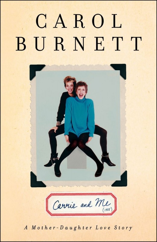 'Carrie and Me' by Carol Burnett. Simon & Schuster.