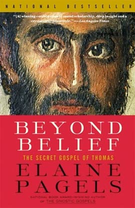 Beyond Belief: The Secret Gospel of Thomas by Elaine Pagels